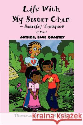 Life With My Sister Chan--Sadiefay Thompson Esme Quartey 9780595392247 iUniverse - książka