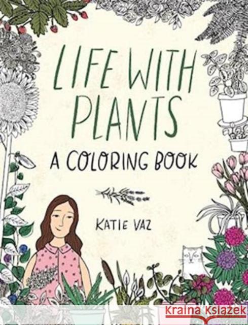 Life with Plants: A Coloring Book Katie Vaz 9781524870744 Andrews McMeel Publishing - książka