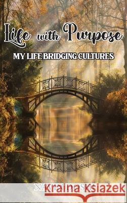 Life With Purpose: My Life Bridging Cultures Navin Doshi 9781956373752 Ewings Publishing LLC - książka