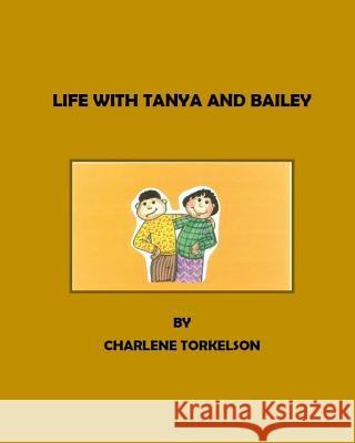 Life With Tanya And Bailey Torkelson, Charlene 9781516869275 Createspace - książka