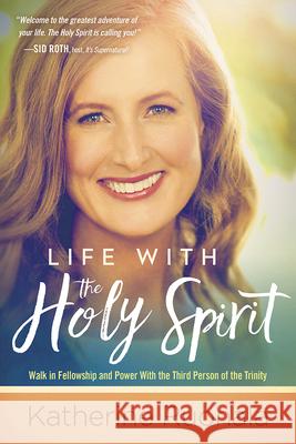 Life with the Holy Spirit: Enjoying Intimacy with the Spirit of God Katherine Ruonala 9781629990828 Charisma House - książka