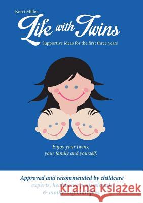 Life with Twins - Supportive Ideas for the First Three Years Kerri Miller   9780957675377 Hot Tub Publishing Ltd - książka