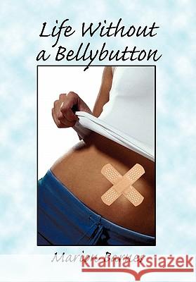 Life Without a Bellybutton Marion Barnes 9781453531600 Xlibris Corporation - książka