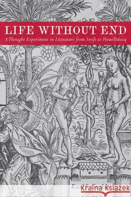 Life Without End: A Thought Experiment in Literature from Swift to Houellebecq Guthke, Karl S. 9781571139740 John Wiley & Sons - książka