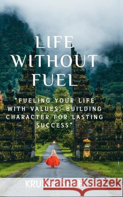 Life Without Fuel: Discovering Endless Energy Within Krunal Shah 9798894982717 Notion Press - książka