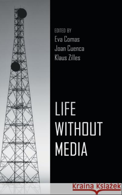 Life Without Media Eva Comas Joan Cuenca Klaus Zilles 9781433122620 Peter Lang Publishing Inc - książka