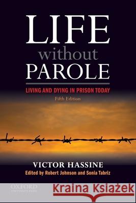 Life Without Parole: Living and Dying in Prison Today Victor Hassine Robert Johnson Sonia Tabriz 9780199774050 Oxford University Press, USA - książka