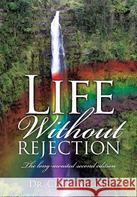 Life Without Rejection Dr Chris Miller 9781498465007 Xulon Press - książka