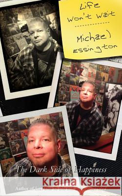 Life Won't Wait Michael Essington 9781480135284 Createspace - książka