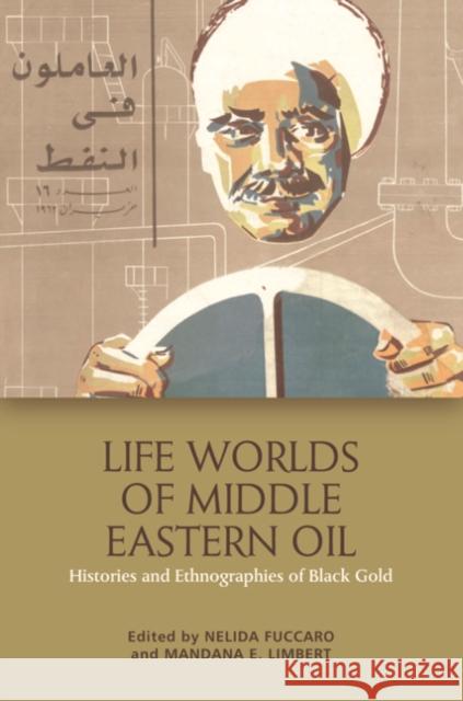 Life Worlds of Middle Eastern Oil: Histories and Ethnographies of Black Gold Nelida Fuccaro Mandana Limbert 9781399506151 Edinburgh University Press - książka