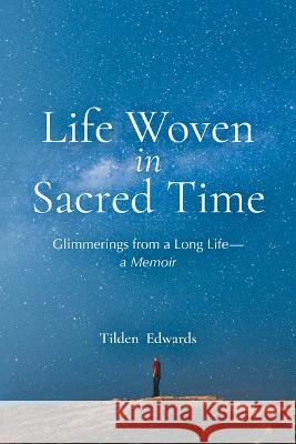 Life Woven in Sacred Time Tilden Edwards 9780824596064 Crossroad Publishing - książka