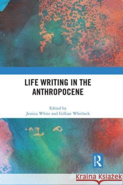 Life Writing in the Anthropocene  9780367704360 Taylor & Francis Ltd - książka