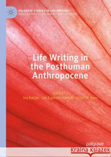 Life Writing in the Posthuman Anthropocene  9783030779757 Springer Nature Switzerland AG - książka