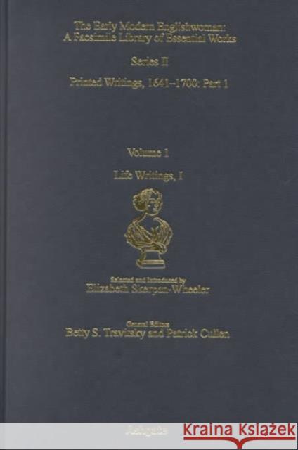 Life Writings I: Printed Writings 1641-1700: Series II, Part One, Volume 1 Skerpan-Wheeler, Elizabeth 9780754602088 Taylor and Francis - książka