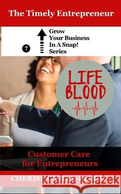 Lifeblood - Customer Care For Entrepreneurs Cherise Castle-Blugh 9781098620103 Independently Published - książka