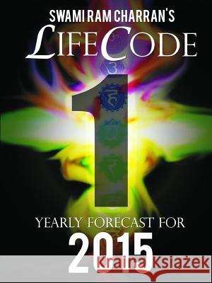 Lifecode #1 Yearly Forecast for 2015 - Bramha Swami Ram Charran 9781312381780 Lulu.com - książka