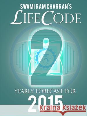 Lifecode #2 Yearly Forecast for 2015 - Durga Swami Ram Charran 9781312416116 Lulu.com - książka