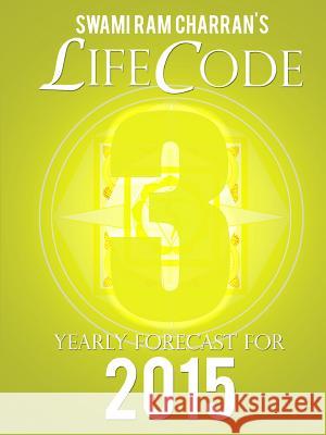 Lifecode #3 Yearly Forecast for 2015 - Vishnu Swami Ram Charran 9781312416253 Lulu.com - książka