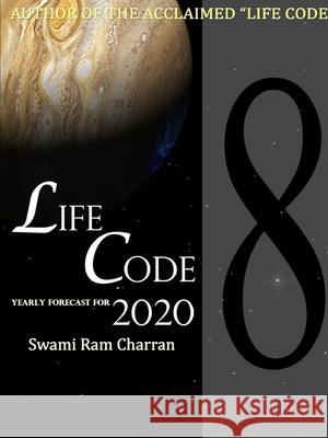 LIFECODE #8 YEARLY FORECAST FOR 2020 LAXMI SWAMI RAM CHARRAN 9780359925551 Lulu.com - książka