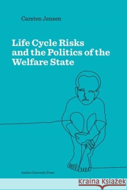 Lifecycle Risks and the Politics of the Welfare State Carsten Jensen 9788771845686 Aarhus Universitetsforlag - książka