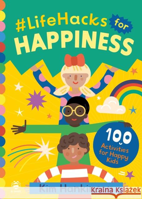 #LifeHacks for Happiness: 100 Activities for Happy Kids Kim Hankinson 9781913918590 b small publishing limited - książka