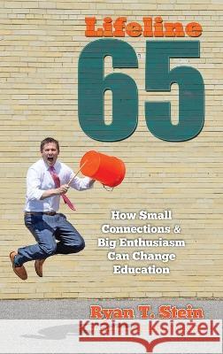 Lifeline 65: How Small Connections and Big Enthusiasm Can Change Education Ryan T. Stein Jennifer Costa Berdux 9781958754184 Brandylane Publishers, Inc. - książka