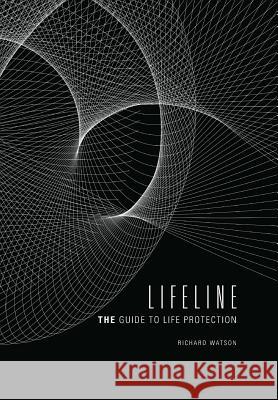 Lifeline: The Guide to Life Protection Richard Watson 9780976434221 Lifetime Guides LLC - książka