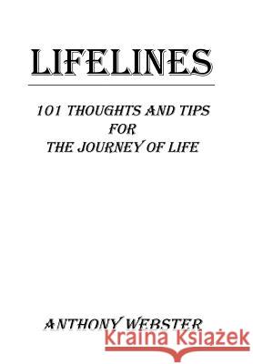 Lifelines: 101 Thoughts and Tips for the Journey of Life Anthony Webster 9781441574800 Xlibris Corporation - książka