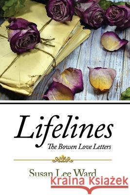 Lifelines: The Bowen Love Letters Susan Lee Ward 9781646106431 Dorrance Publishing Co. - książka
