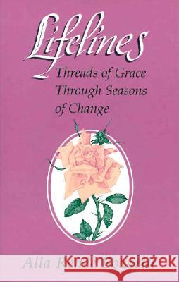 Lifelines: Threads of Grace Through Seasons of Change Bozarth, Alla Renée 9781556127045 Sheed & Ward - książka