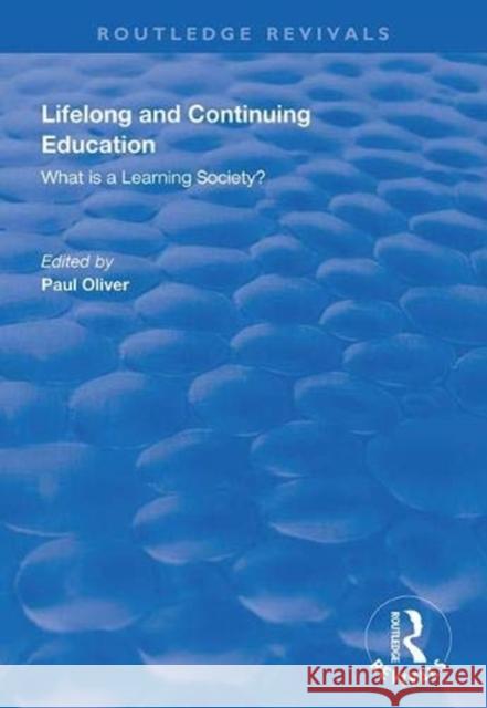 Lifelong and Continuing Education: What Is a Learning Society? Paul Oliver 9781138351318 Routledge - książka