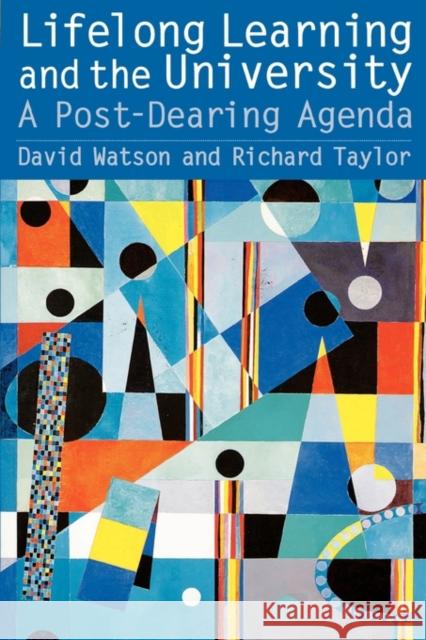 Lifelong Learning and the University: A Post-Dearing Agenda Taylor, Richard 9780750707848 Falmer Press - książka