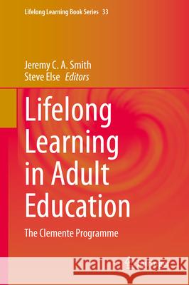 Lifelong Learning in Adult Education: The Clemente Programme Jeremy C. a. Smith Steve Else 9783031975240 Springer - książka