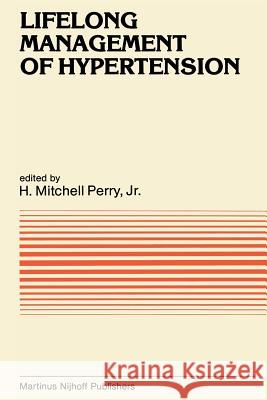 Lifelong Management of Hypertension H. Mitchell Perr 9789400967342 Springer - książka