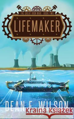 Lifemaker (The Great Iron War, Book 2) Wilson, Dean F. 9781909356108 Dioscuri Press - książka