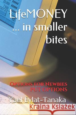 Lifemoney ... in Smaller Bites: Options for Newbies - Put Options Yael Eylat-Tanaka 9781520231419 Independently Published - książka