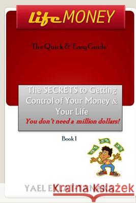 LifeMONEY: The SECRETS to Getting Control of Your Money and Your Life Eylat-Tanaka, Yael 9781534808737 Createspace Independent Publishing Platform - książka