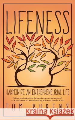 Lifeness: Harmonize an Entrepreneurial Life Tom Rubens 9780998452609 Tom Rubens - książka