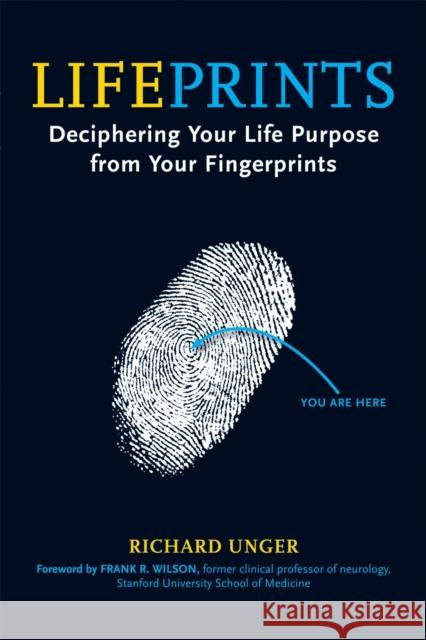 Lifeprints: Deciphering Your Life Purpose from Your Fingerprints Richard Unger 9781580911856 Crossing Press - książka