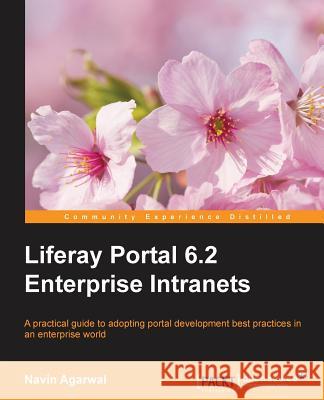 Liferay 6.2 Intranet Portal Development Guide Agarwal, Navin 9781782162841 Packt Publishing - książka