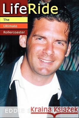 LifeRide: The Ultimate Rollercoaster Slowikowski, Eddie 9780595333561 iUniverse - książka