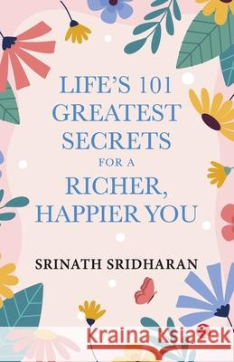 Life's 101 Greatest Secrets for a Richer, Happier You Srinath Sridharan 9789370039636 Rupa Publications India Pvt Ltd - książka