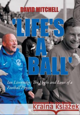 'Life's a Ball': Ian Liversedge: The Highs and Lows of a Football Physio David Mitchell 9781496980786 Authorhouse - książka