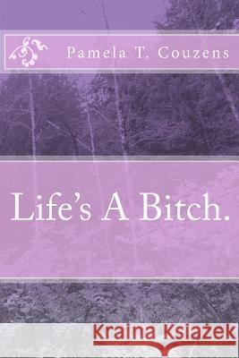 Life's A Bitch. Couzens, Pamela T. 9781515060901 Createspace - książka