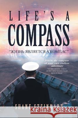 Life's A Compass Shane Steinhart   9798888106099 Writers Republic LLC - książka