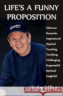 Life's A Funny Proposition: An eclectic collection of mind blowing tales Goldberg, Stephen 9781482057355 Createspace - książka