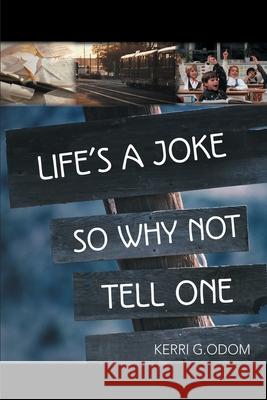 Life's a Joke So Why Not Tell One Kerri G. Odom 9780595151639 Writers Club Press - książka