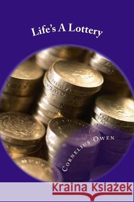 Life's A Lottery Owen, Cornelius 9781516959662 Createspace - książka