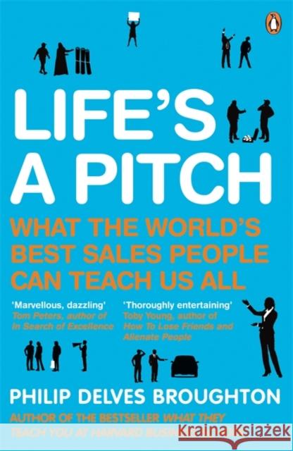 Life's A Pitch : What the World's Best Sales People Can Teach Us All Philip Delves Broughton 9780241959992 PORTFOLIO PENGUIN - książka