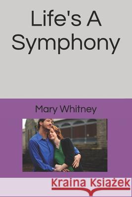 Life's a Symphony Mary Z. Whitney 9781499770506 Createspace - książka
